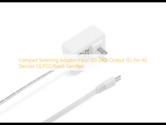Kompak Switch Adapter Input 100 240v Output 12v Untuk Semua Perangkat Sertifikasi CE/FCC/RoHS
